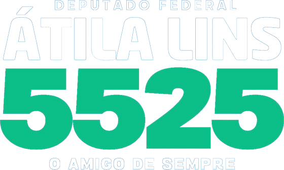 Deputado Federal Átila Lins 5525 — O amigo de sempre
